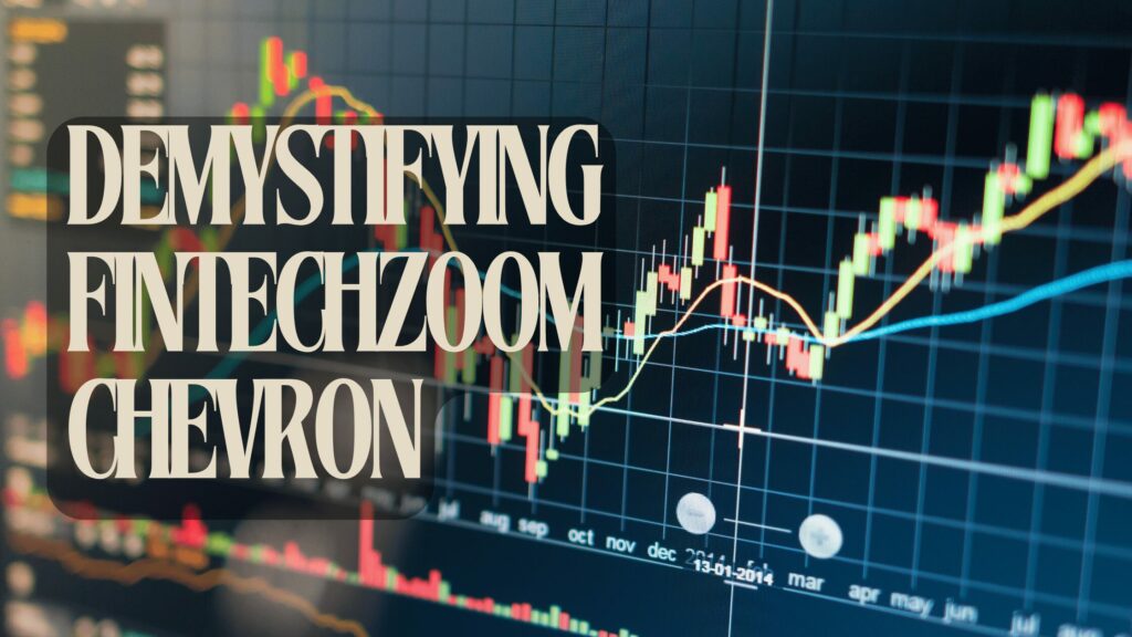 Demystifying Fintechzoom Chevron