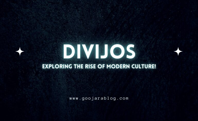 Divijos – Exploring The Rise Of Modern Culture!