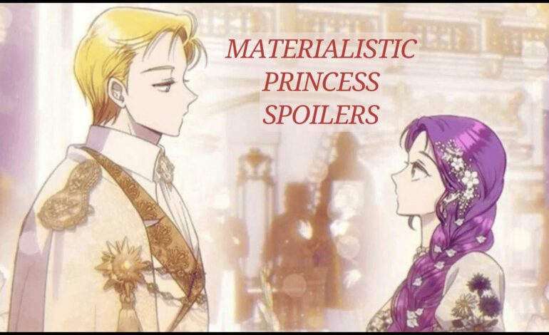 materialistic princess spoilers