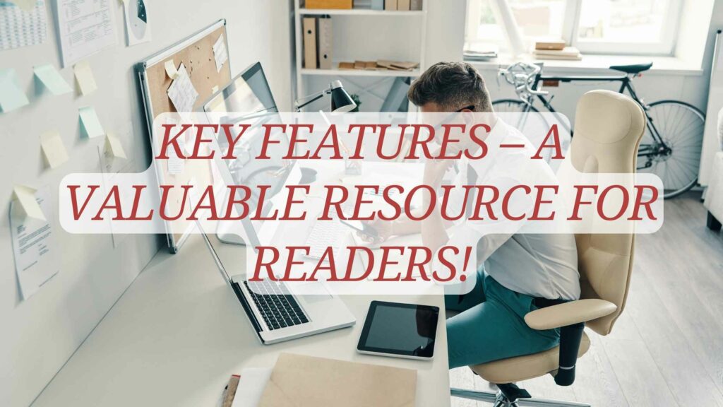 Key Features – A Valuable Resource For Readers!