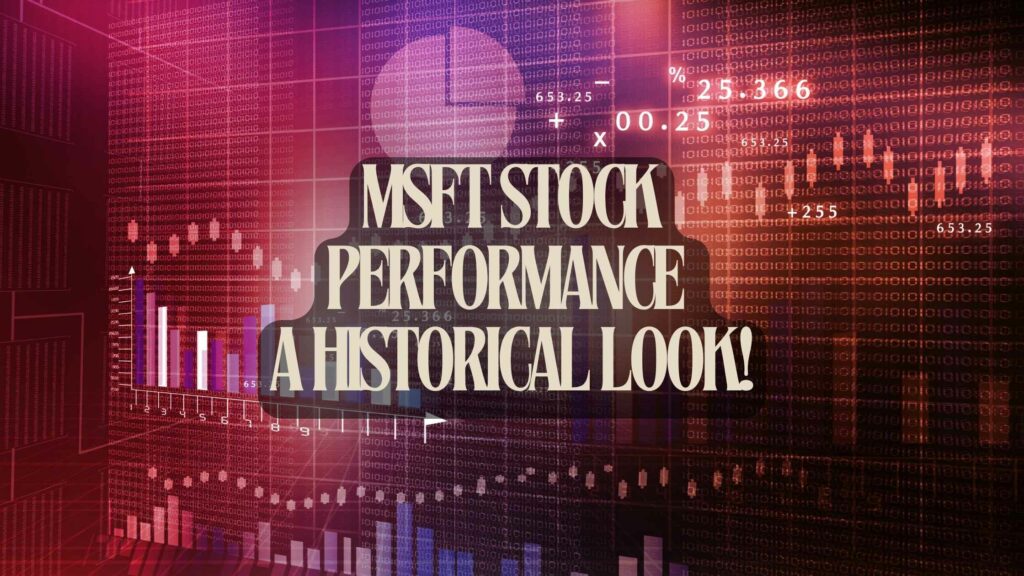 Msft Stock Performance – A Historical Look!