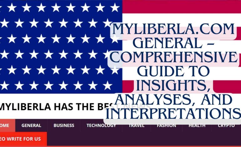 Myliberla.Com General – Comprehensive Guide To Insights, Analyses, And Interpretations!