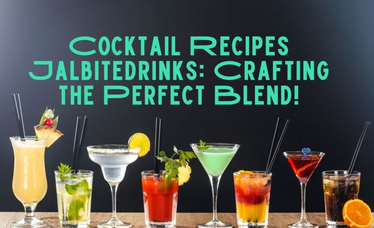 Cocktail Recipes Jalbitedrinks Crafting the Perfect Blend!