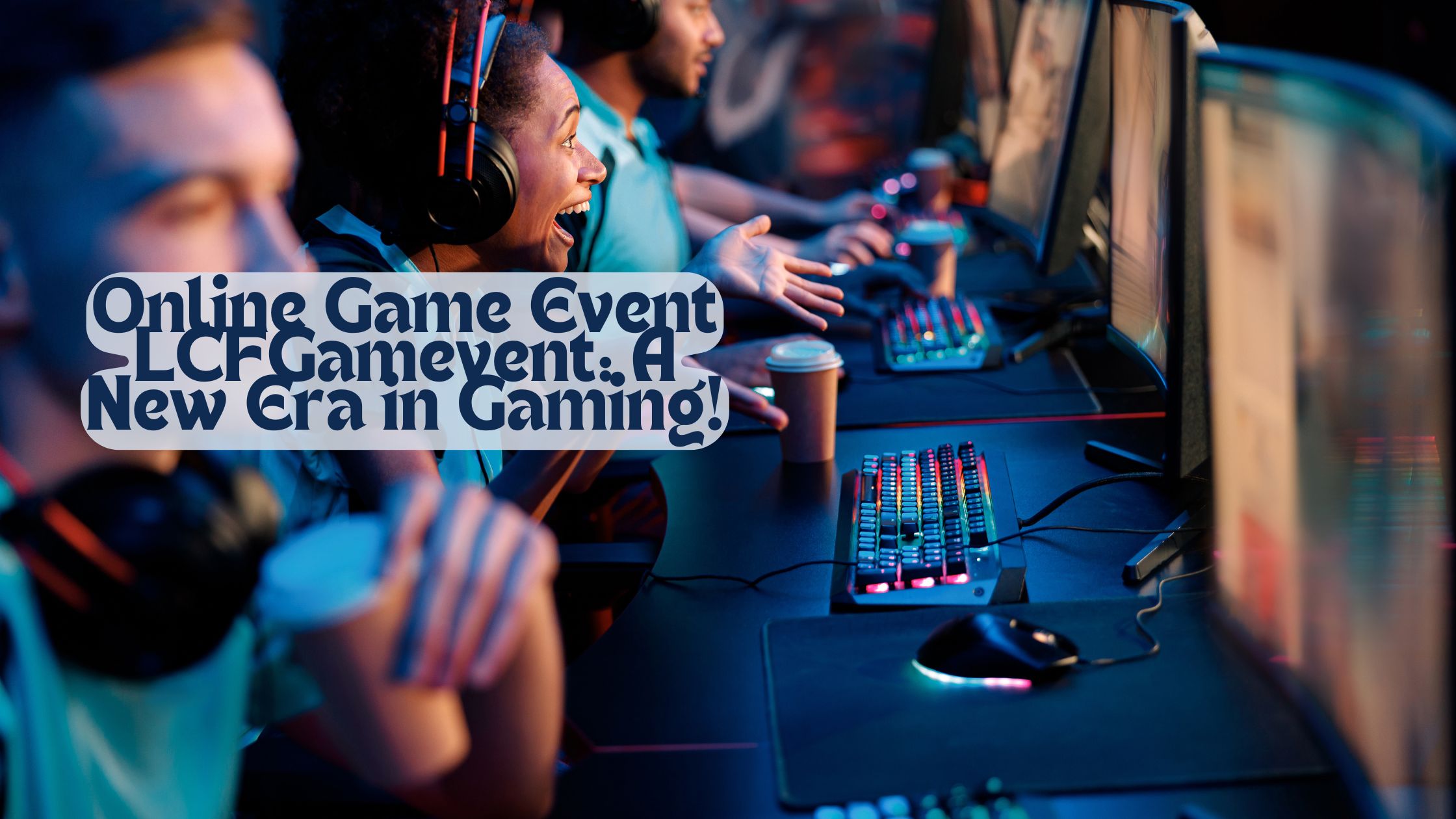 Online Game Event LCFGamevent: A New Era in Gaming!