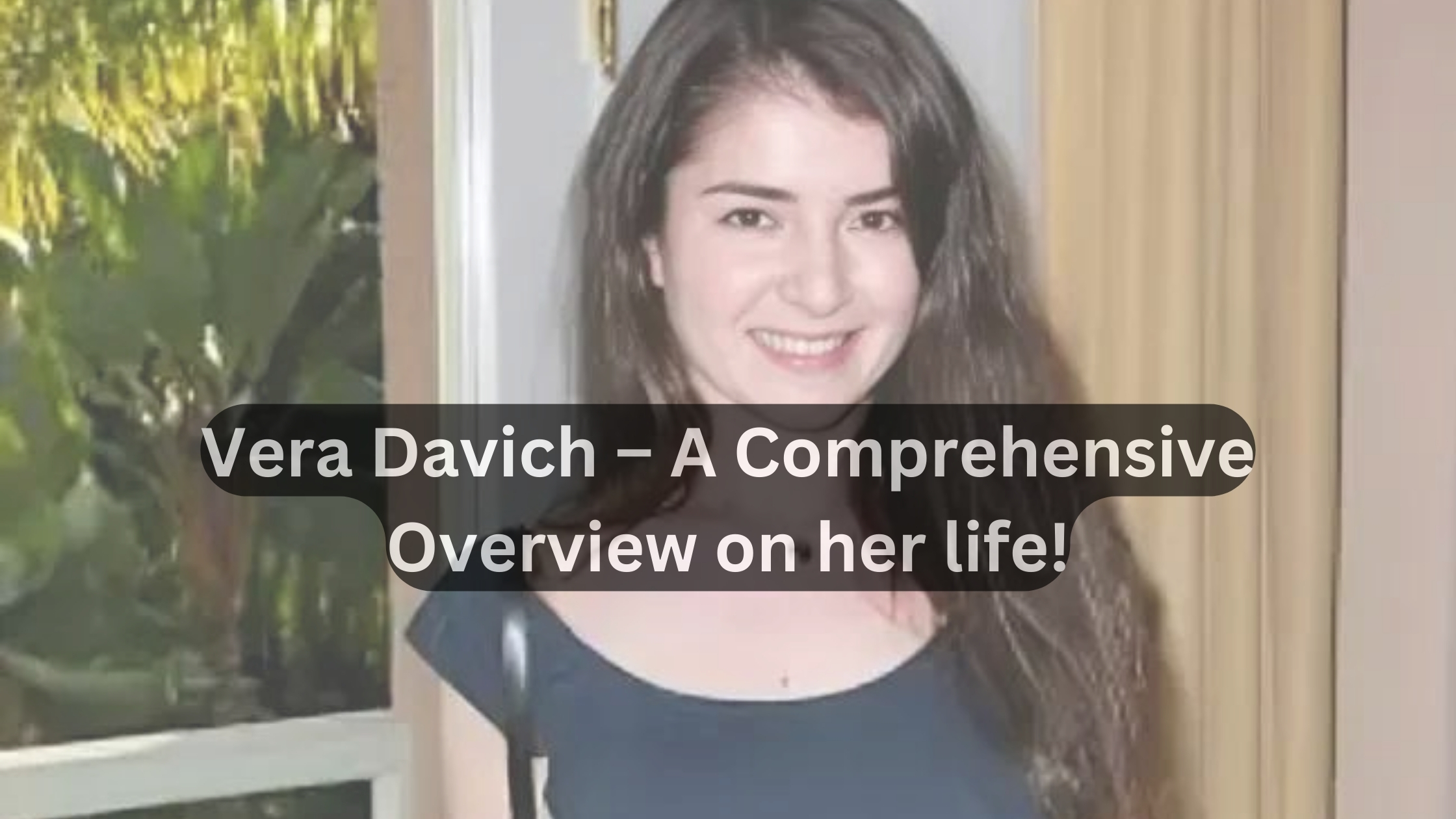 Vera Davich – A Comprehensive Overview on her life!