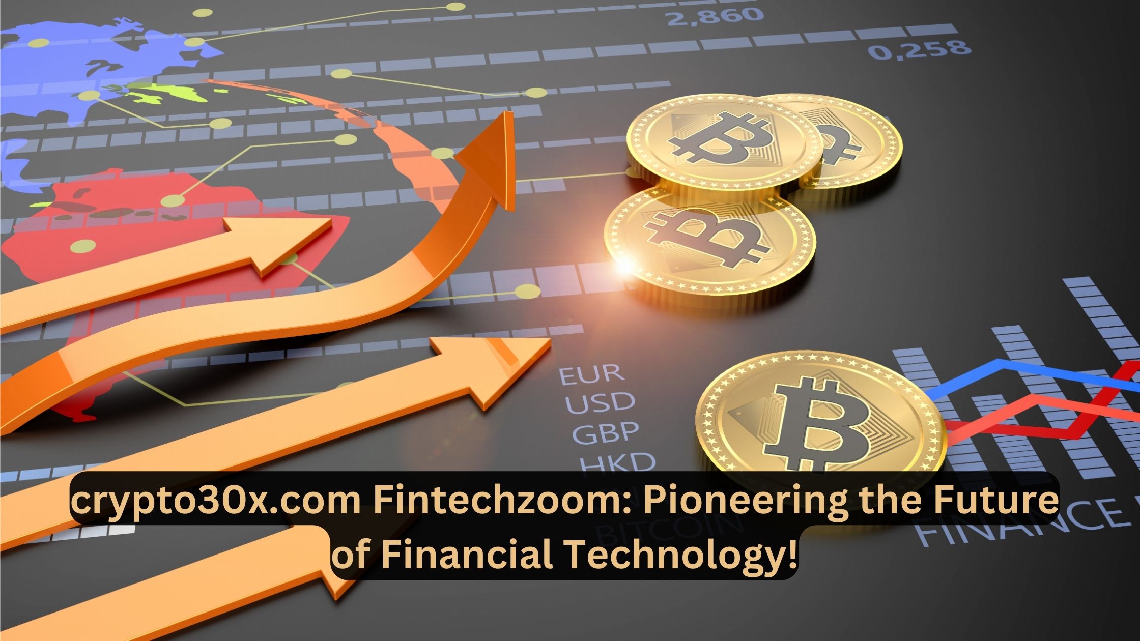 crypto30x.com Fintechzoom: Pioneering the Future of Financial Technology!