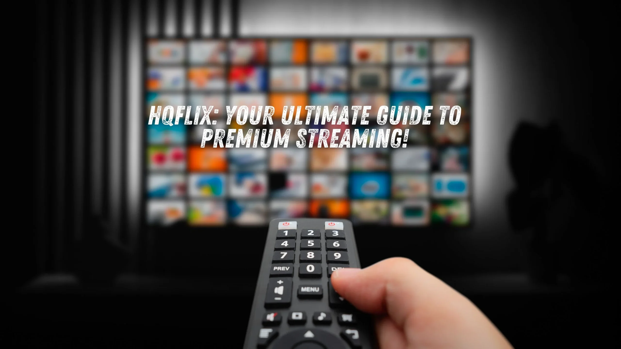 HQFlix: Your Ultimate Guide to Premium Streaming!