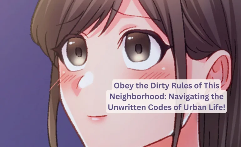 obey the dirty rules of this neighborhood