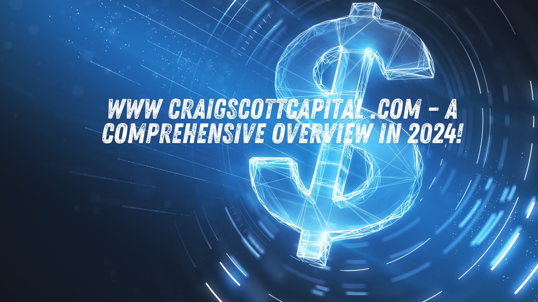 www craigscottcapital .com – A Comprehensive Overview in 2024!