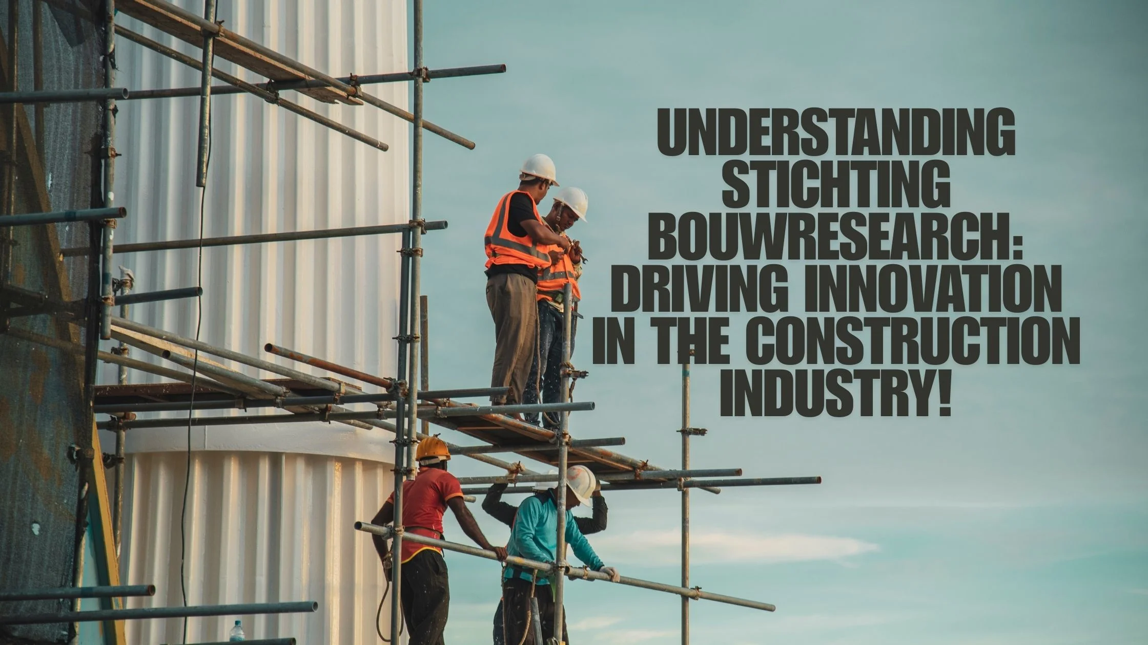 Understanding Stichting Bouwresearch: Driving Innovation in the Construction Industry!