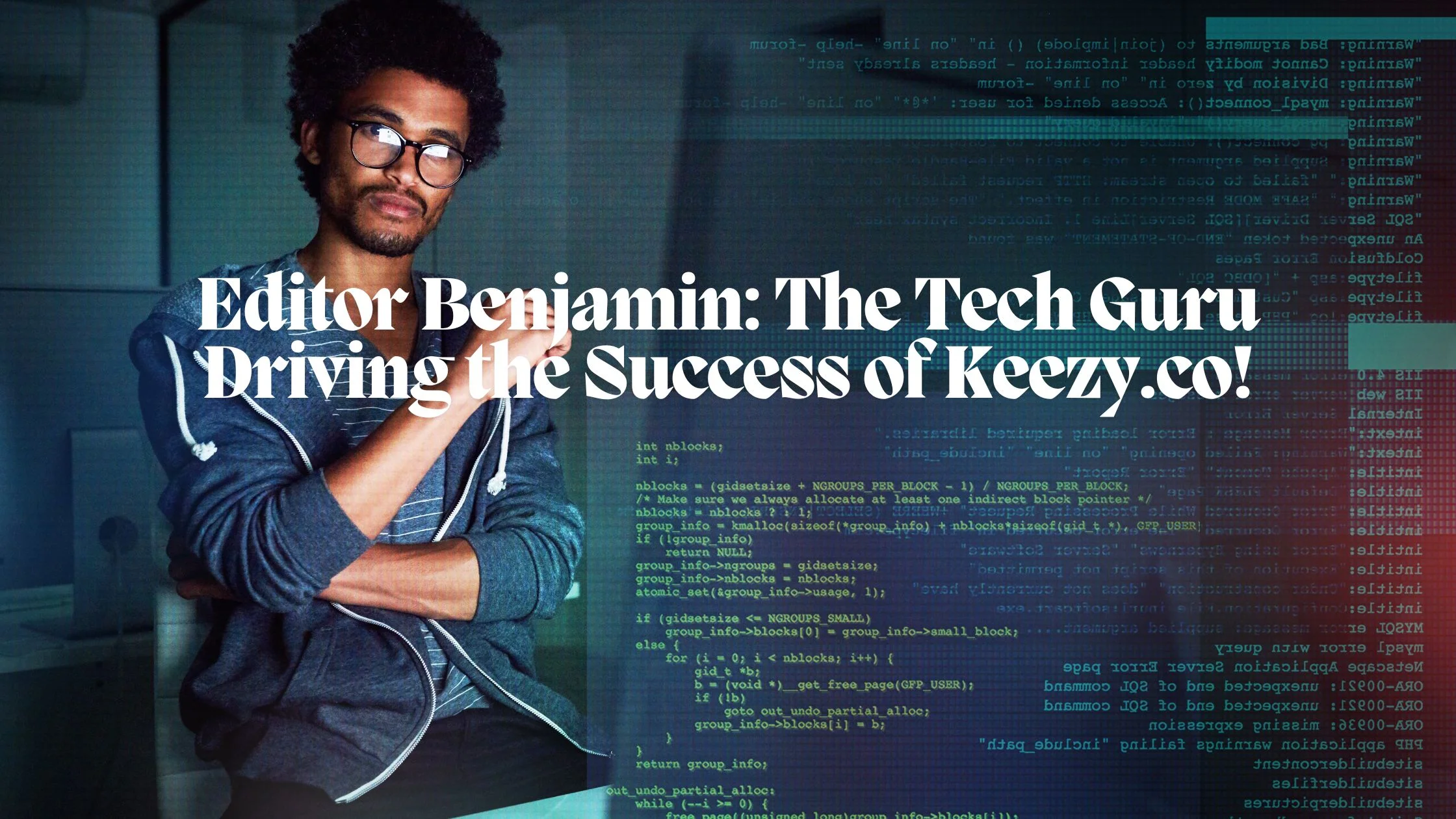 Editor Benjamin: The Tech Guru Driving the Success of Keezy.co!